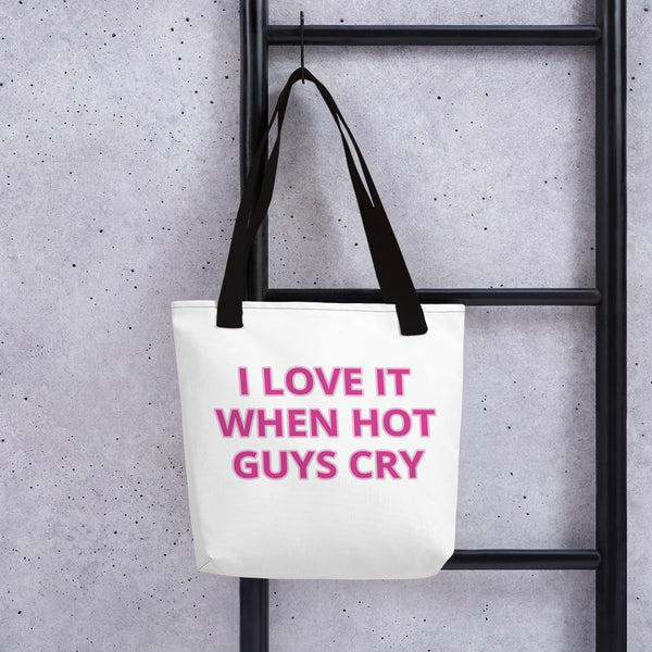 I LOVE IT WHEN HOT GUYS CRY TOTE BAG