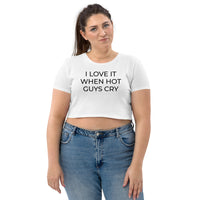 I LOVE IT WHEN HOT GUYS CRY Crop Top