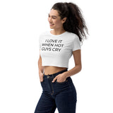 I LOVE IT WHEN HOT GUYS CRY Crop Top