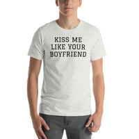 KISS ME LIKE YOUR BOYFRIEND Unisex T-Shirt