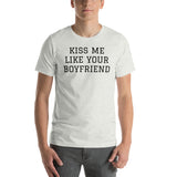 KISS ME LIKE YOUR BOYFRIEND Unisex T-Shirt