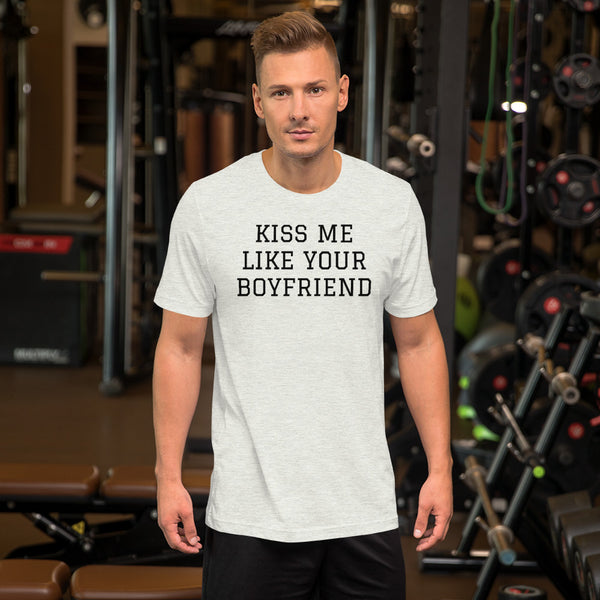 KISS ME LIKE YOUR BOYFRIEND Short-Sleeve Unisex T-Shirt