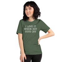 I LOVE IT WHEN HOT GUYS CRY Short-Sleeve Unisex T-Shirt