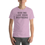 KISS ME LIKE YOUR BOYFRIEND Unisex T-Shirt