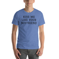 KISS ME LIKE YOUR BOYFRIEND Unisex T-Shirt