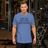 KISS ME LIKE YOUR BOYFRIEND Short-Sleeve Unisex T-Shirt