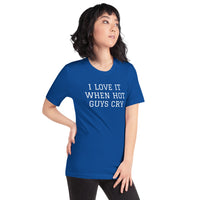 I LOVE IT WHEN HOT GUYS CRY Short-Sleeve Unisex T-Shirt